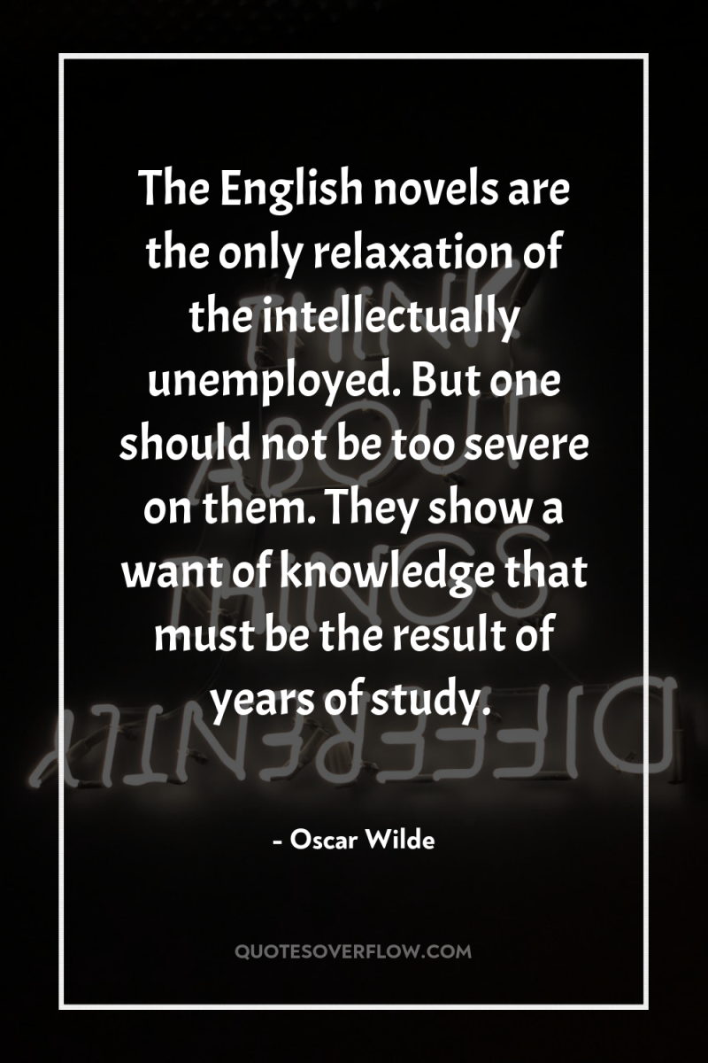 The English novels are the only relaxation of the intellectually...