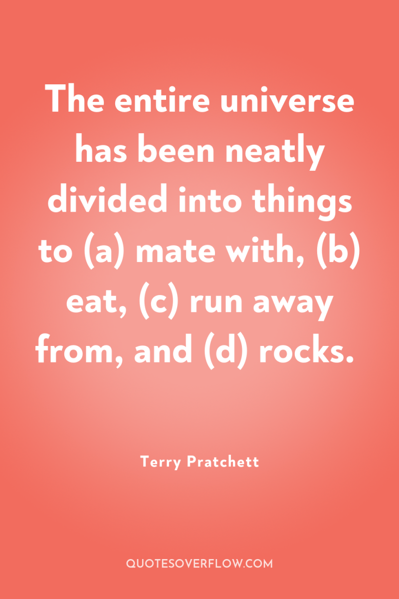 The entire universe has been neatly divided into things to...