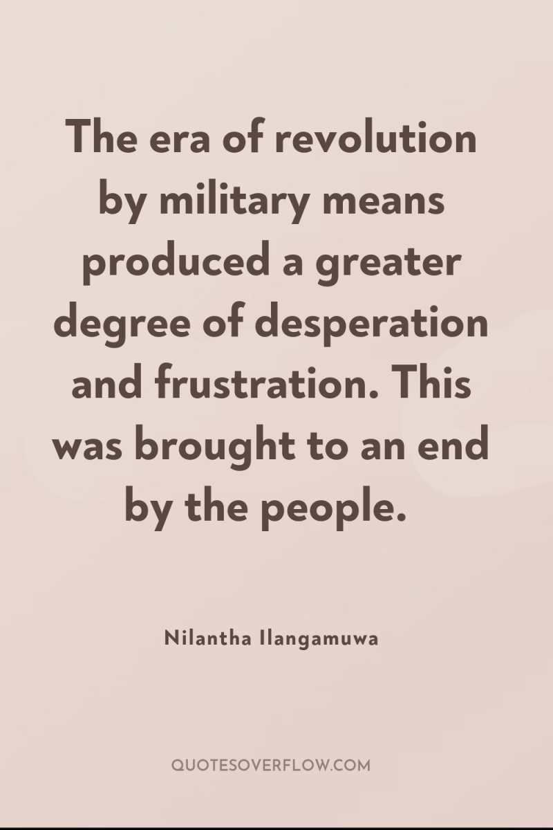The era of revolution by military means produced a greater...