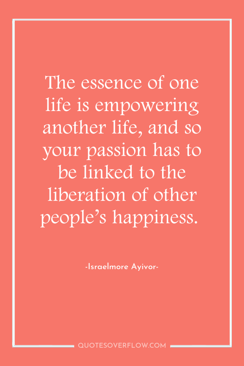 The essence of one life is empowering another life, and...