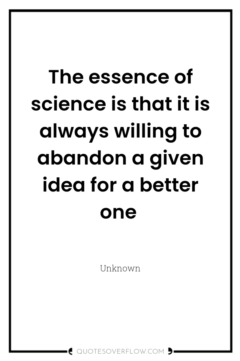 The essence of science is that it is always willing...