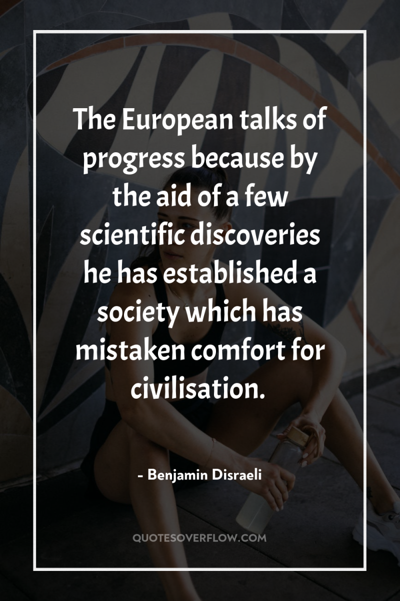 The European talks of progress because by the aid of...