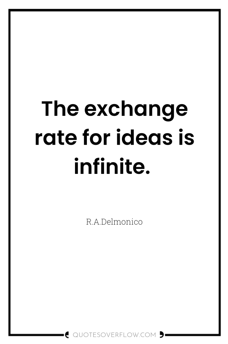 The exchange rate for ideas is infinite. 