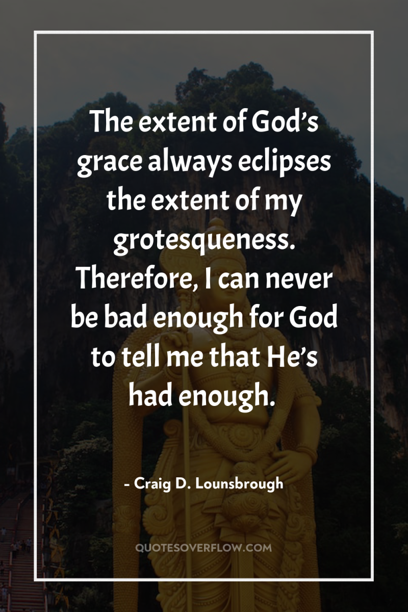 The extent of God’s grace always eclipses the extent of...