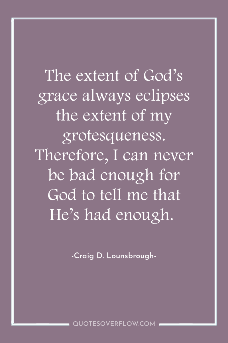 The extent of God’s grace always eclipses the extent of...