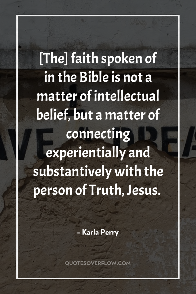 [The] faith spoken of in the Bible is not a...