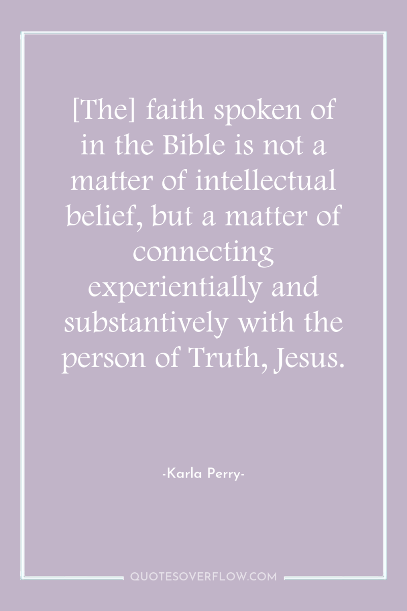 [The] faith spoken of in the Bible is not a...