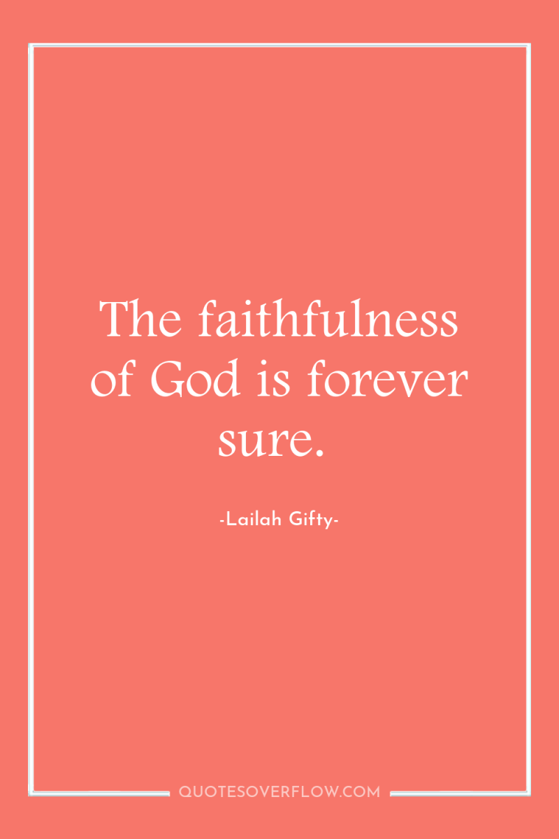 The faithfulness of God is forever sure. 