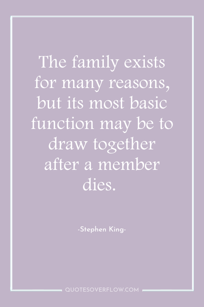 The family exists for many reasons, but its most basic...