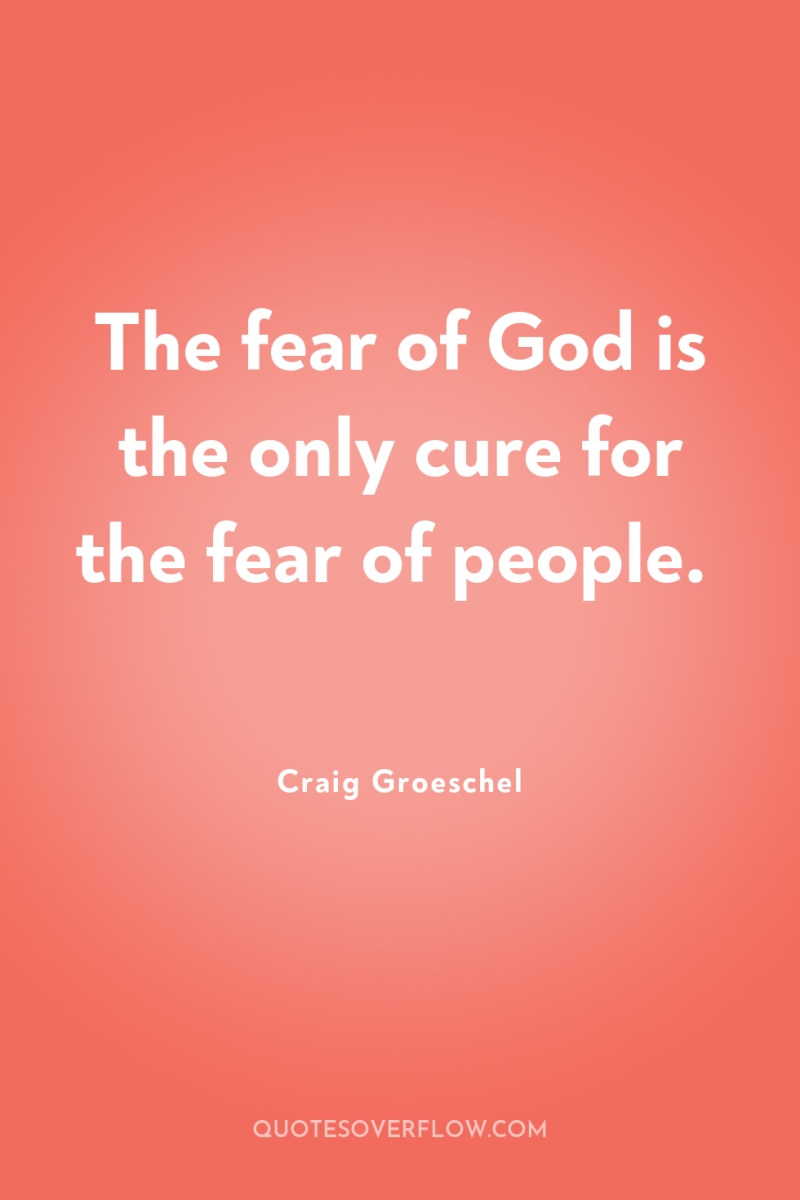 The fear of God is the only cure for the...