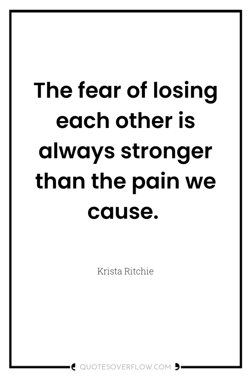 The fear of losing each other is always stronger than...