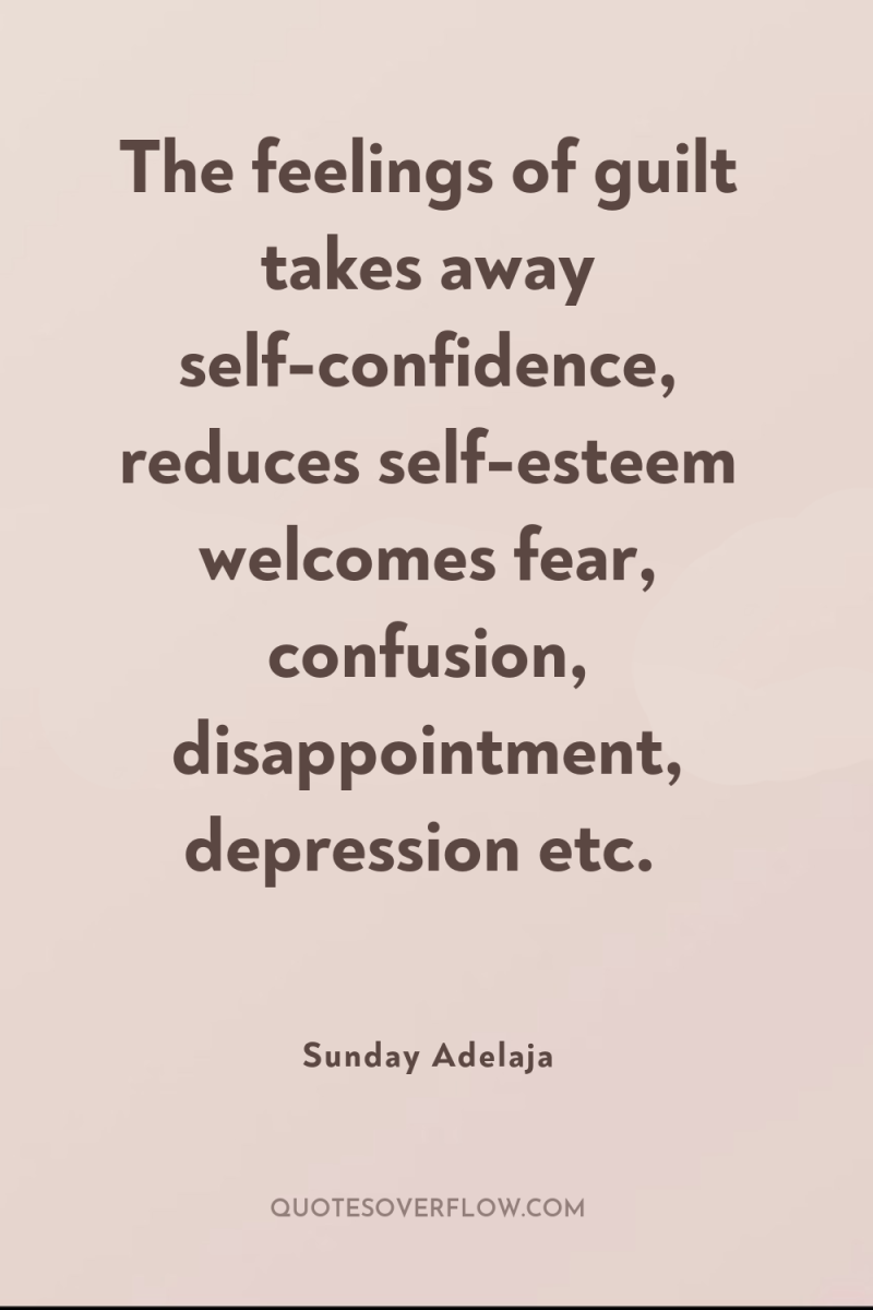 The feelings of guilt takes away self-confidence, reduces self-esteem welcomes...