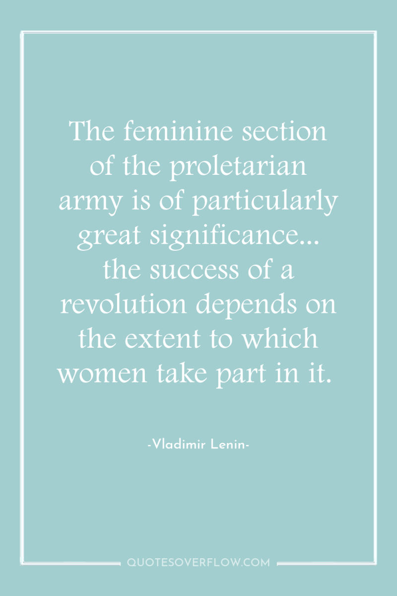 The feminine section of the proletarian army is of particularly...