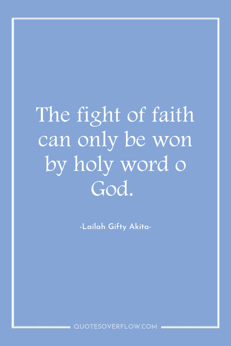 The fight of faith can only be won by holy...