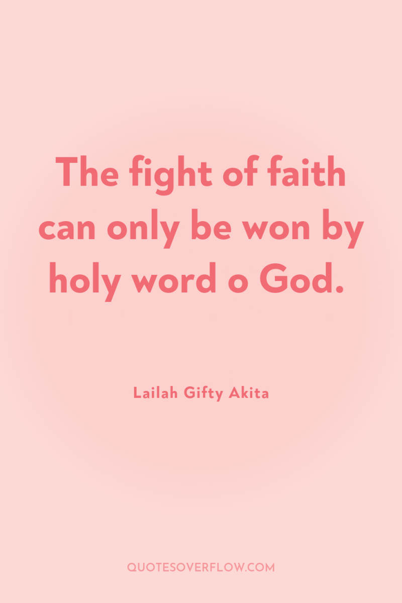 The fight of faith can only be won by holy...