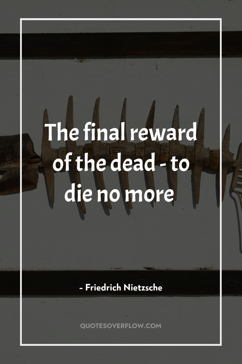 The final reward of the dead - to die no...
