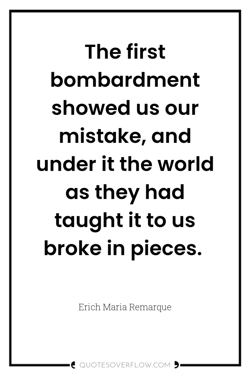 The first bombardment showed us our mistake, and under it...