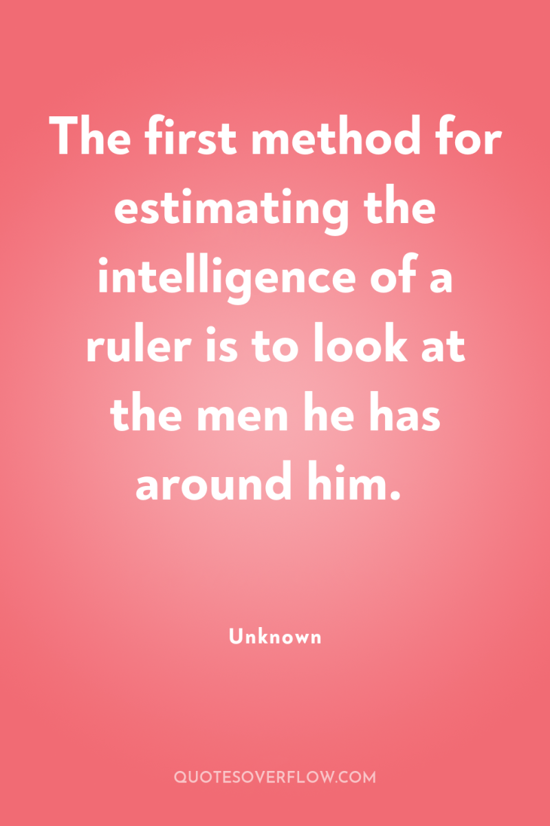 The first method for estimating the intelligence of a ruler...