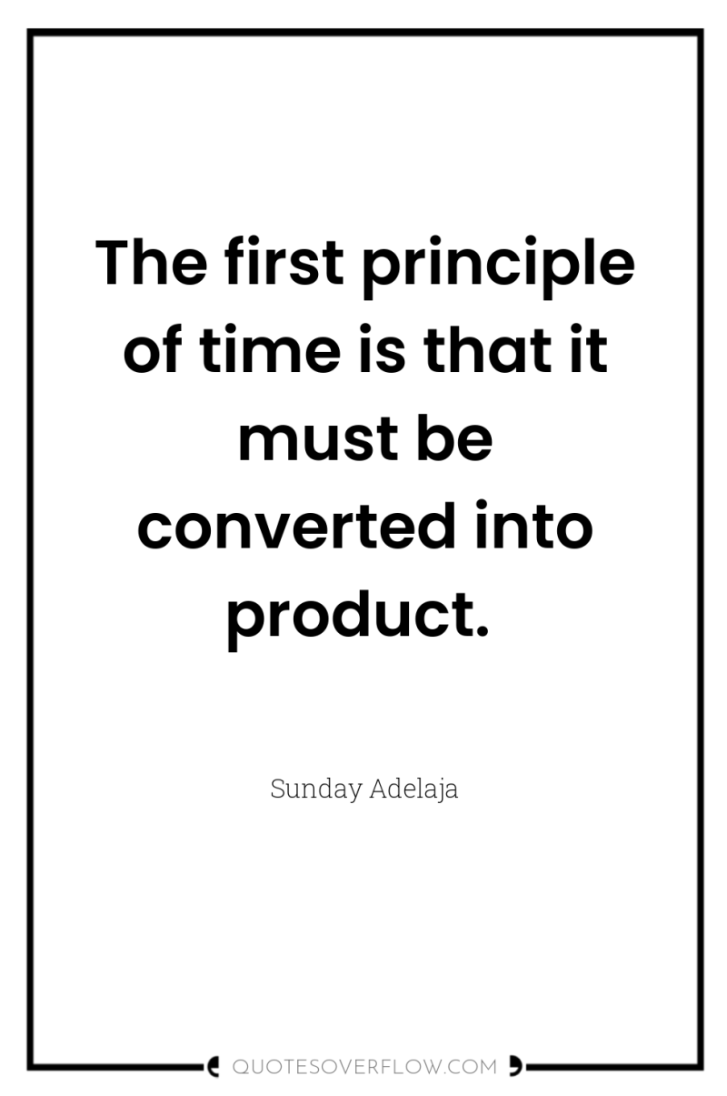 The first principle of time is that it must be...