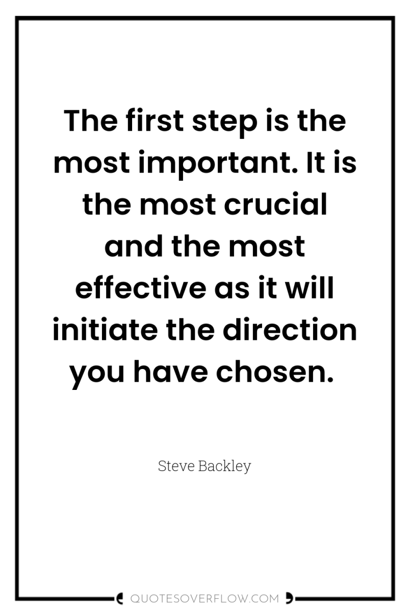 The first step is the most important. It is the...