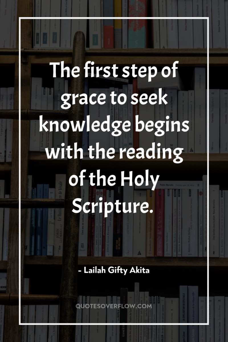 The first step of grace to seek knowledge begins with...