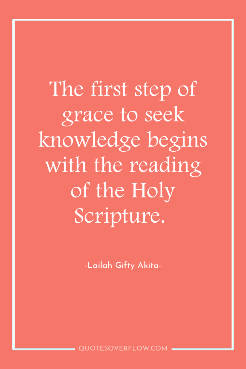 The first step of grace to seek knowledge begins with...