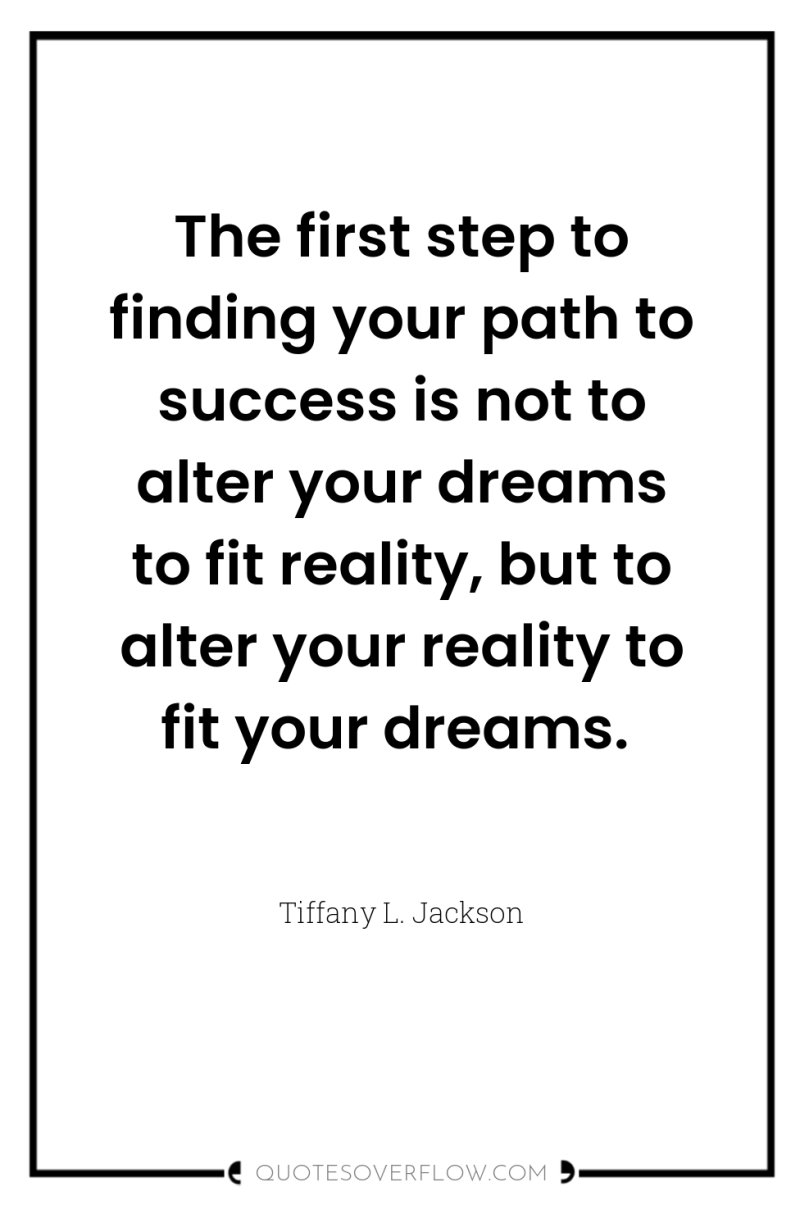 The first step to finding your path to success is...