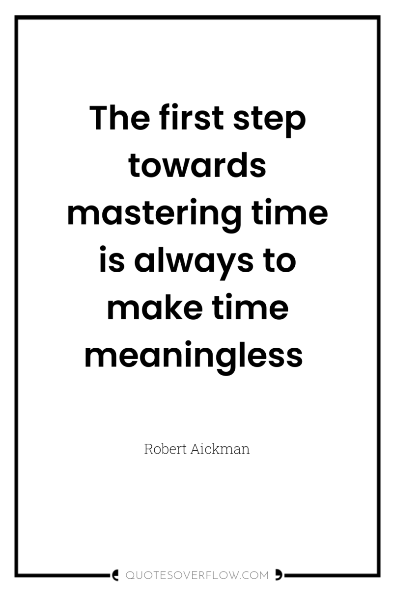 The first step towards mastering time is always to make...