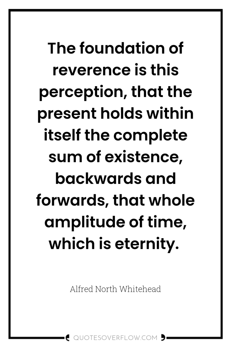 The foundation of reverence is this perception, that the present...