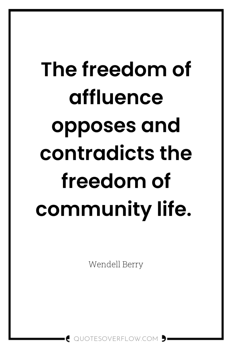 The freedom of affluence opposes and contradicts the freedom of...