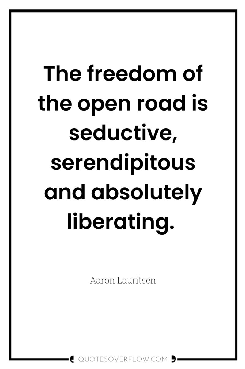 The freedom of the open road is seductive, serendipitous and...