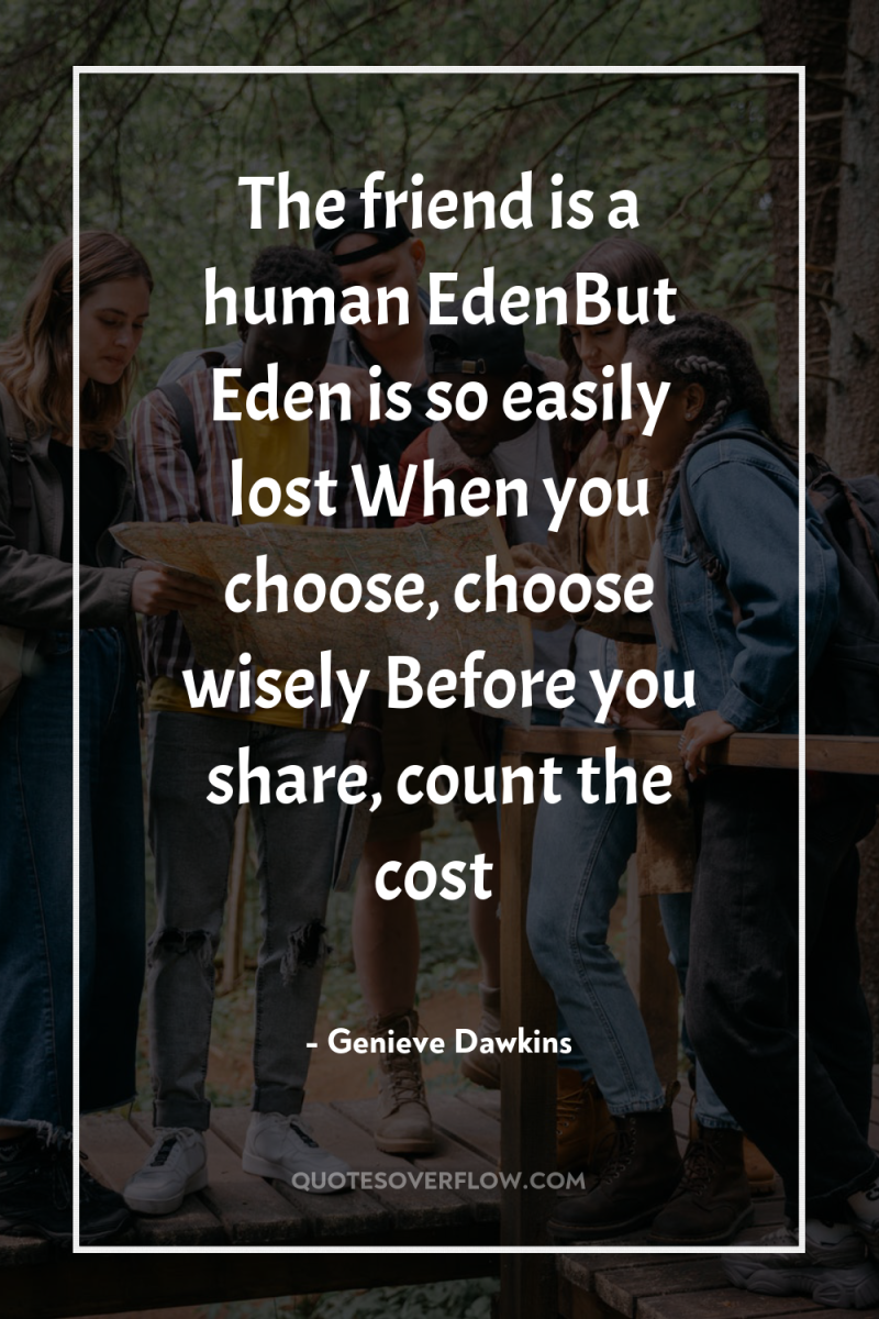 The friend is a human EdenBut Eden is so easily...