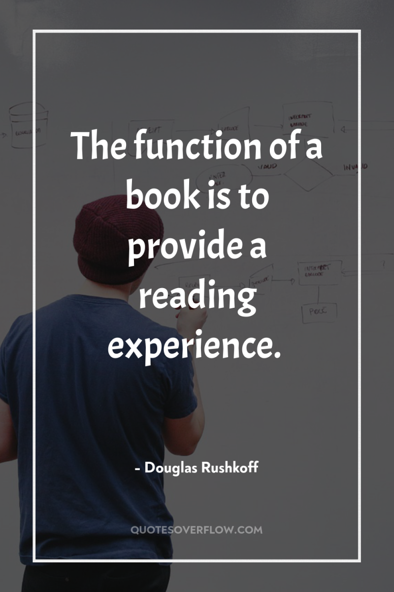 The function of a book is to provide a reading...