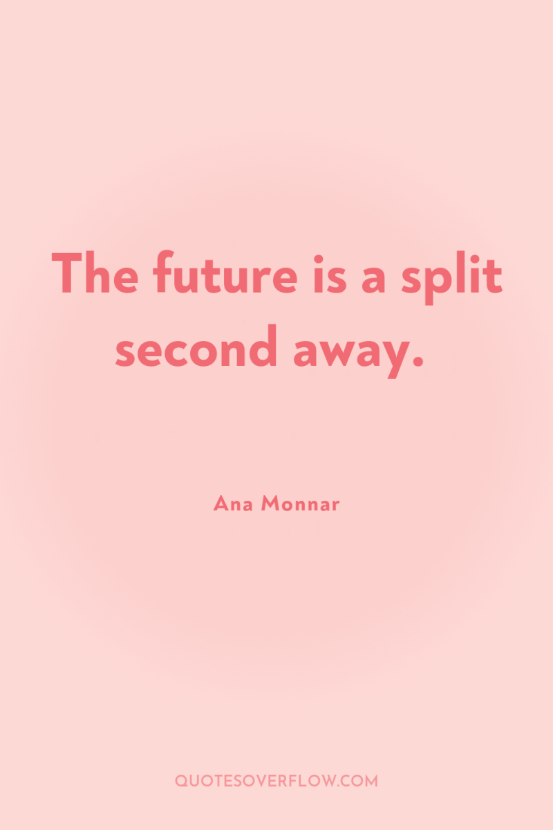 The future is a split second away. 