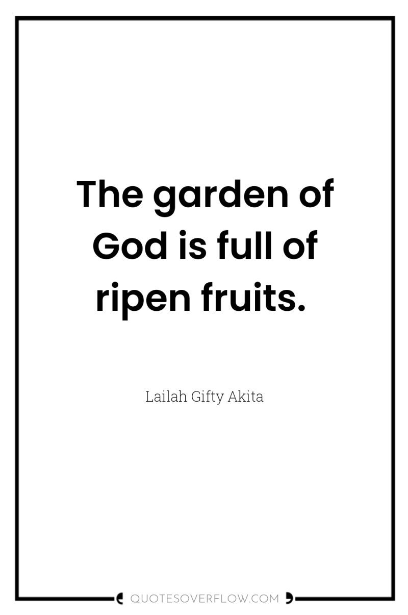 The garden of God is full of ripen fruits. 