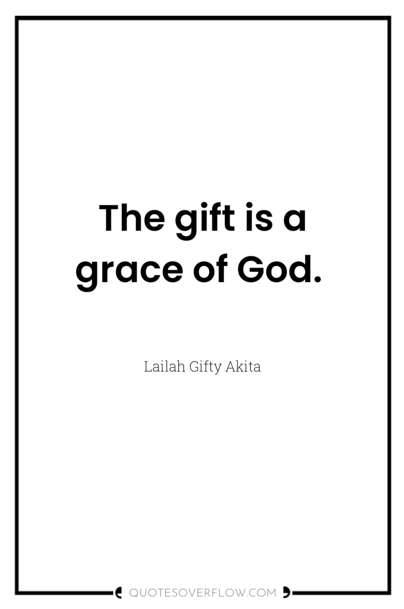 The gift is a grace of God. 