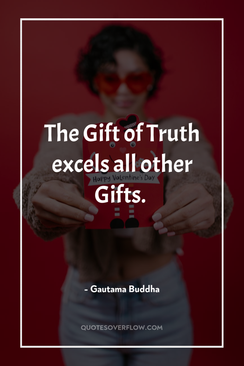 The Gift of Truth excels all other Gifts. 