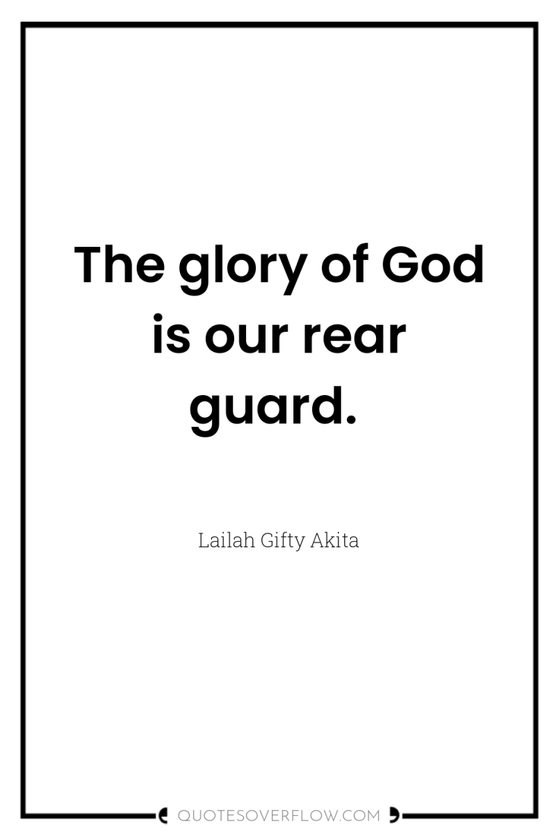 The glory of God is our rear guard. 