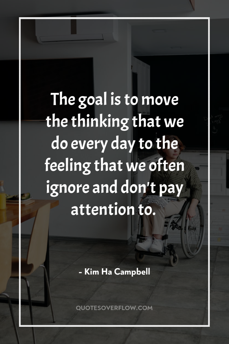 The goal is to move the thinking that we do...
