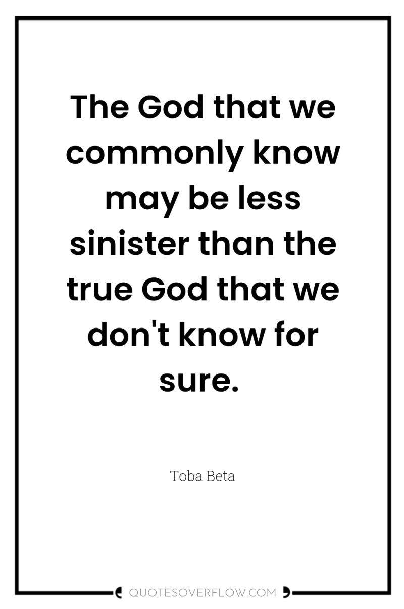 The God that we commonly know may be less sinister...