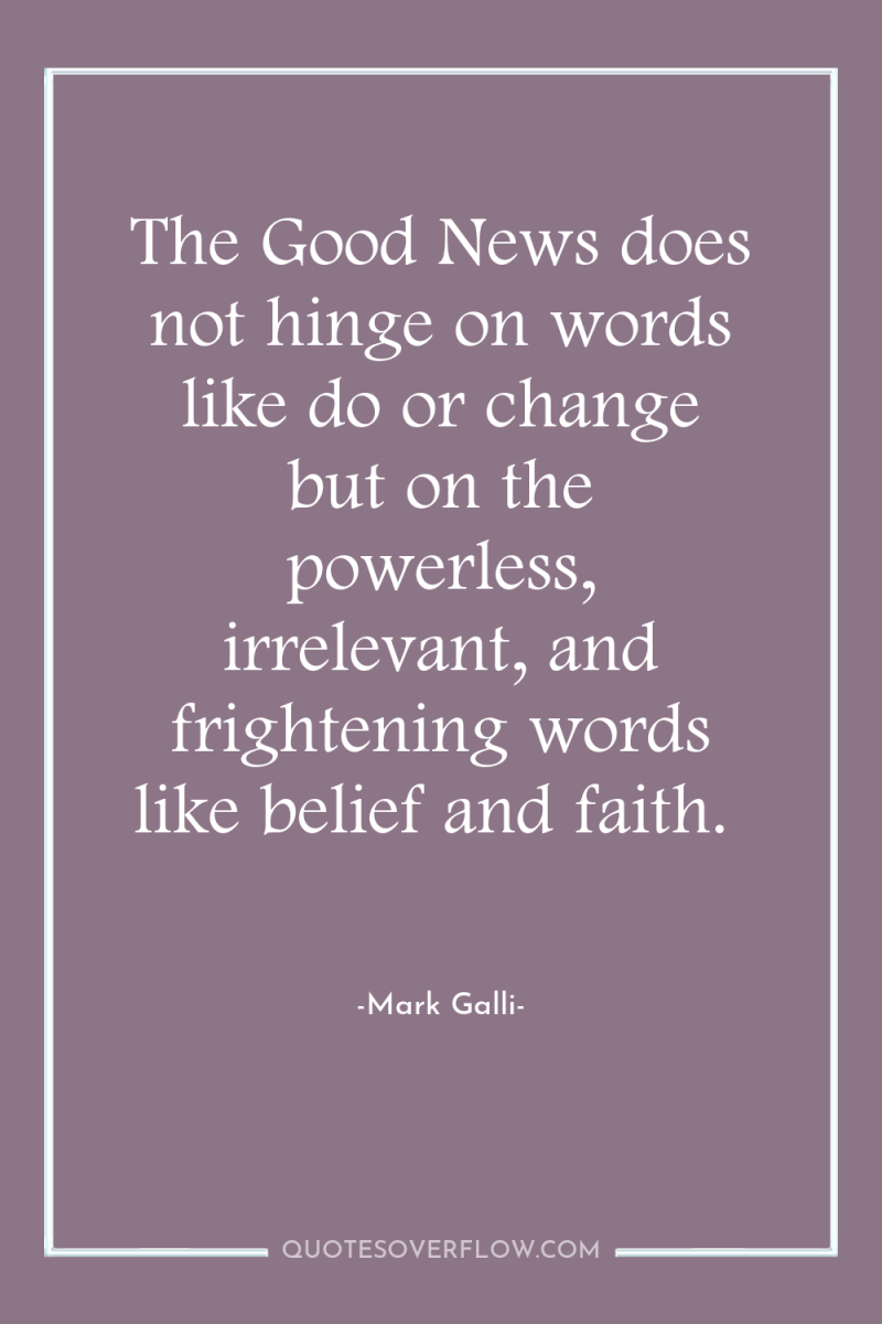 The Good News does not hinge on words like do...