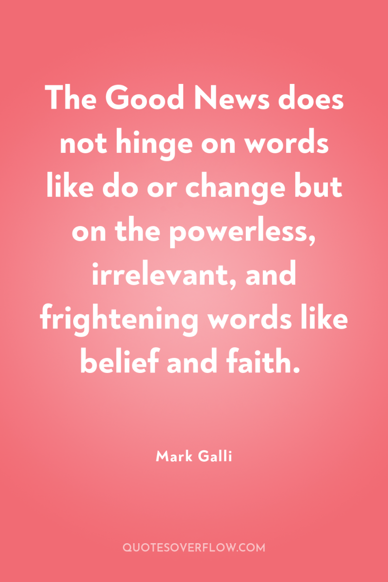 The Good News does not hinge on words like do...