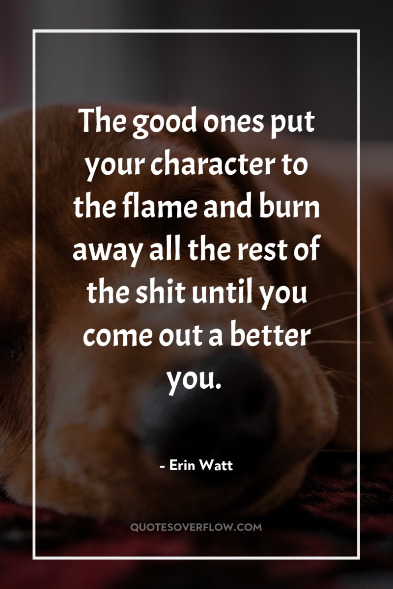 The good ones put your character to the flame and...