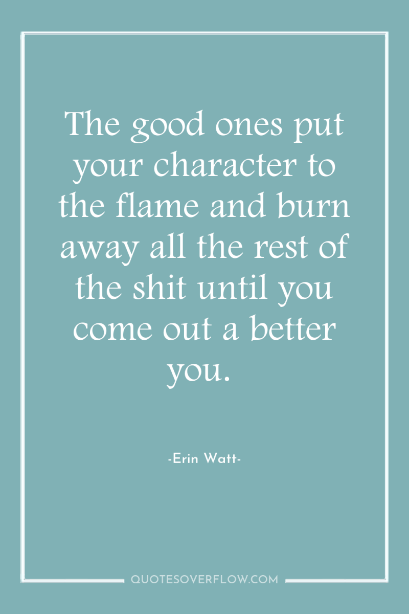 The good ones put your character to the flame and...