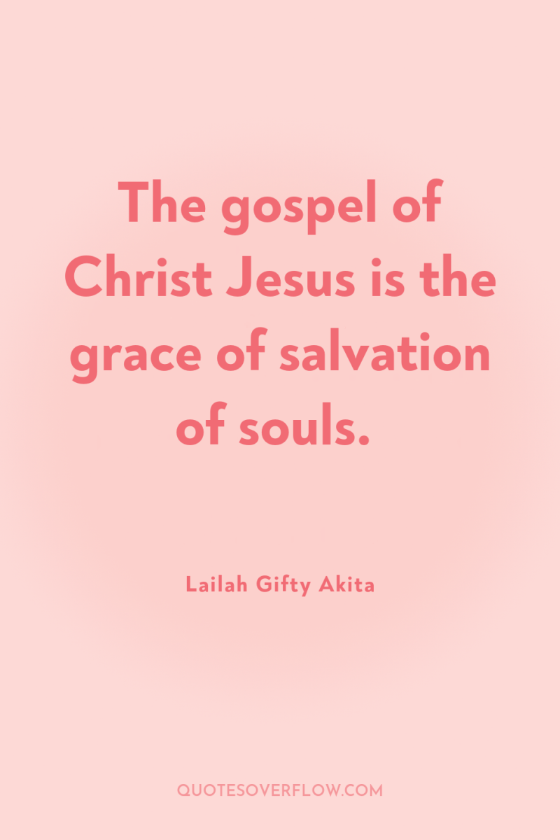 The gospel of Christ Jesus is the grace of salvation...