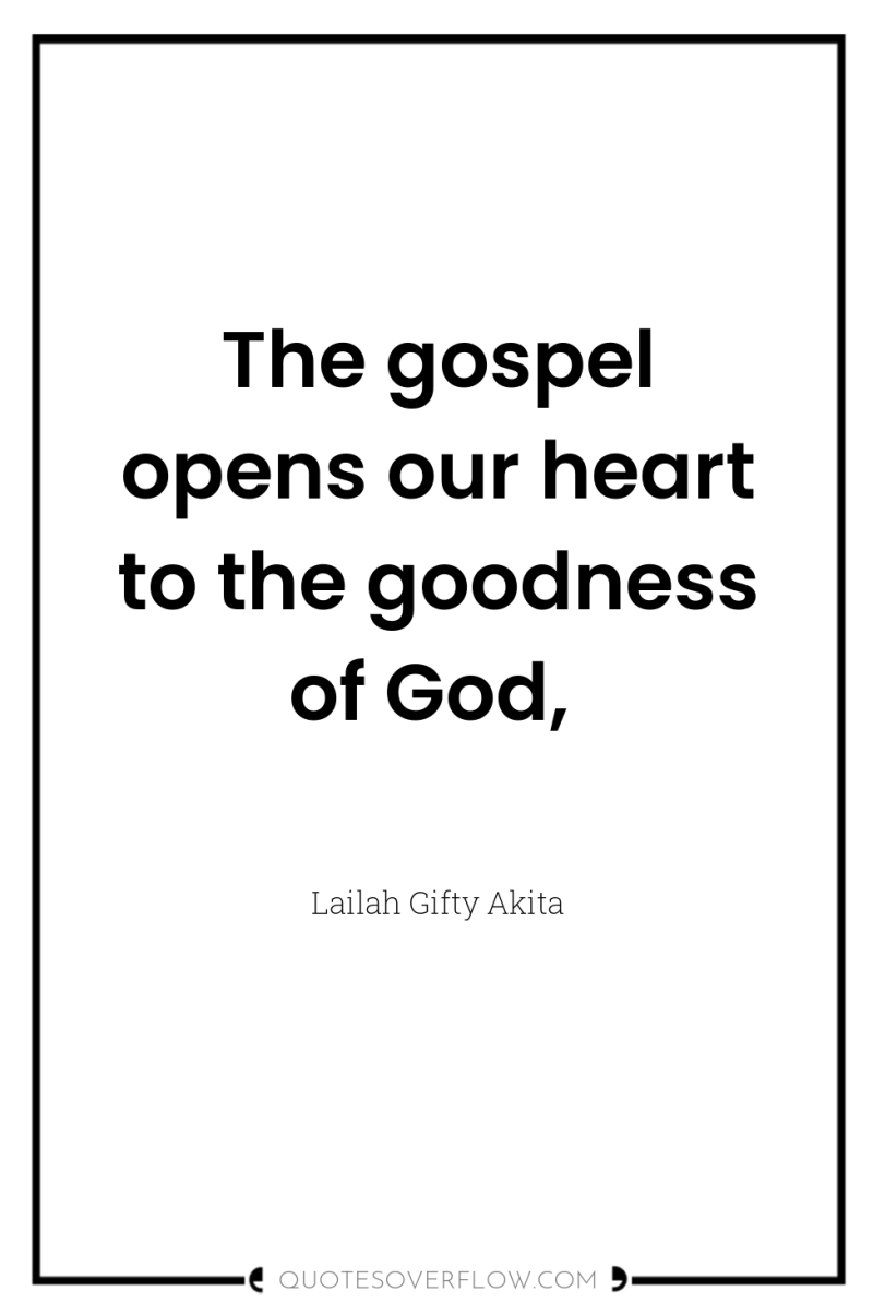 The gospel opens our heart to the goodness of God, 