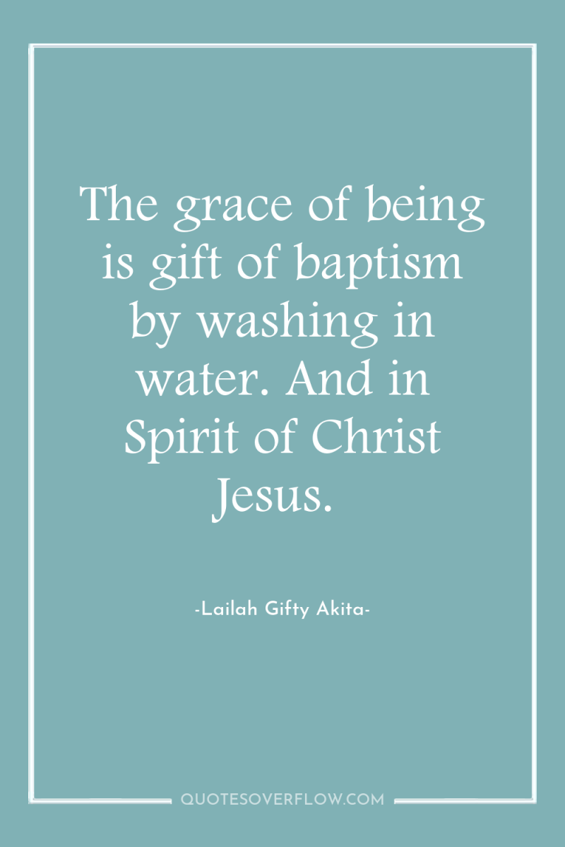 The grace of being is gift of baptism by washing...