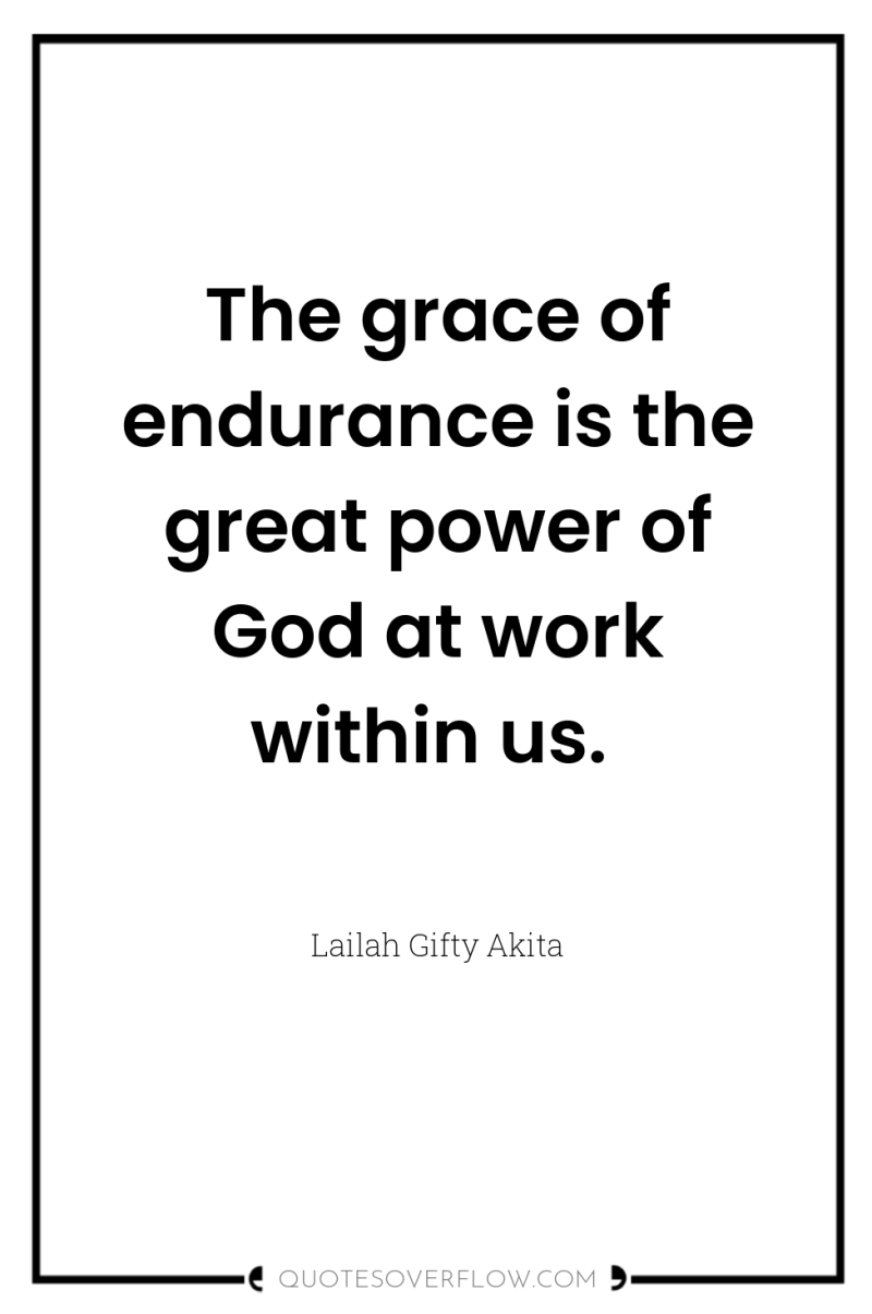 The grace of endurance is the great power of God...