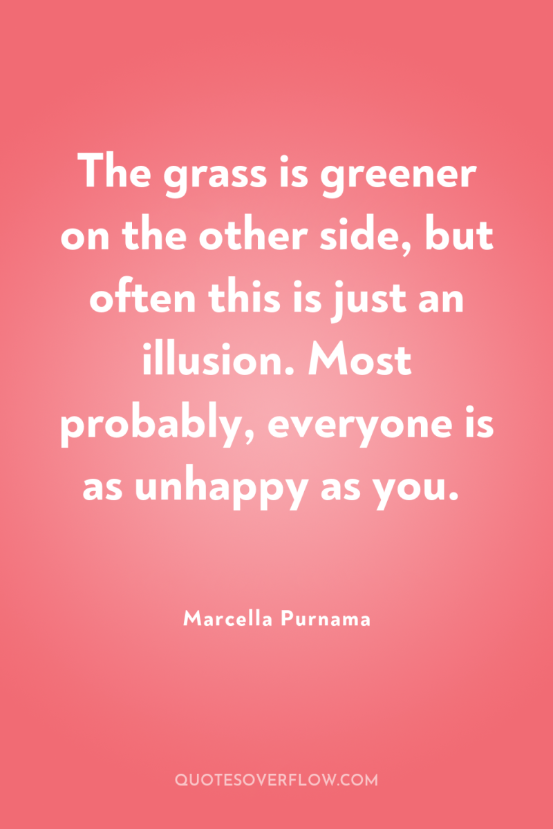 The grass is greener on the other side, but often...
