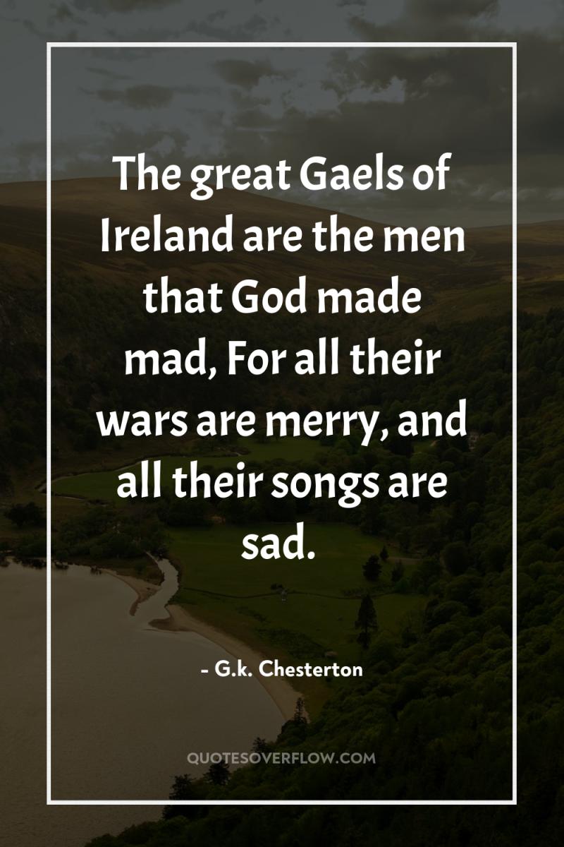 The great Gaels of Ireland are the men that God...